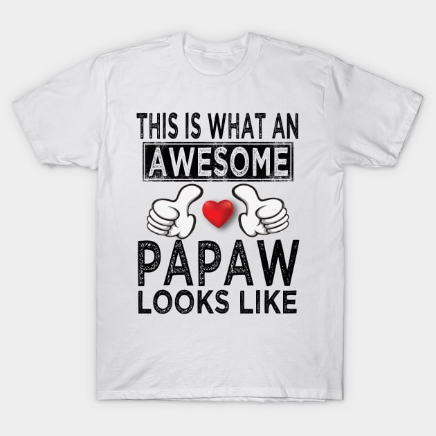 papaw Gift - This is what an awesome papaw looks like T-Shirt by buuka1991